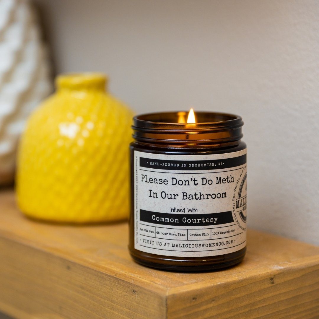 Please Don't Do Meth In Our Bathroom - Infused with "Common Courtesy" Scent: Oakmoss & Amber