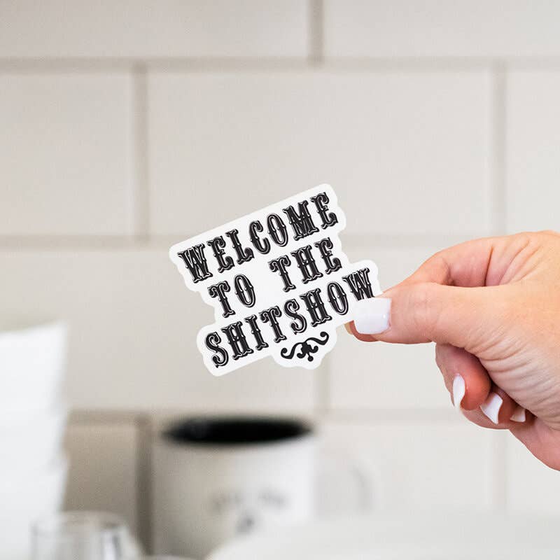 Welcome To The Shitshow Vinyl Sticker 10 Pack Christmas Gifts