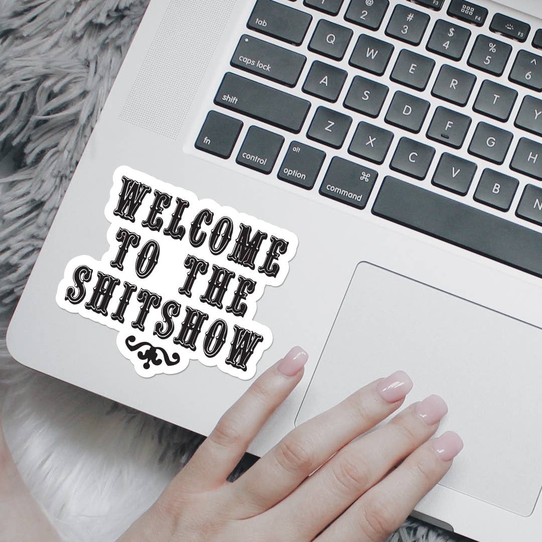 Welcome To The Shitshow Vinyl Sticker 10 Pack Christmas Gifts