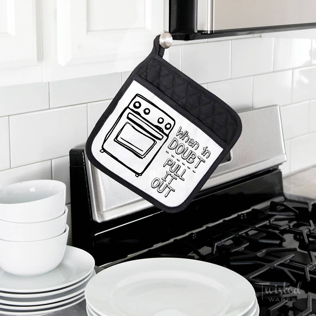 When In Doubt Pull It Out Potholder