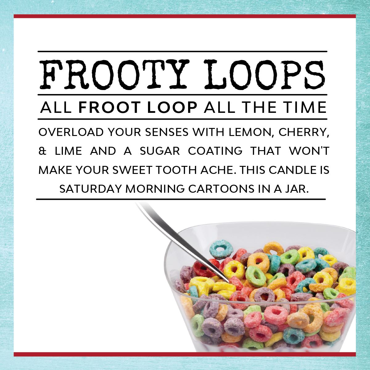 We Don't Lick People. - Infused With "The Lies Adults Tell Children" Scent: Frooty Loops