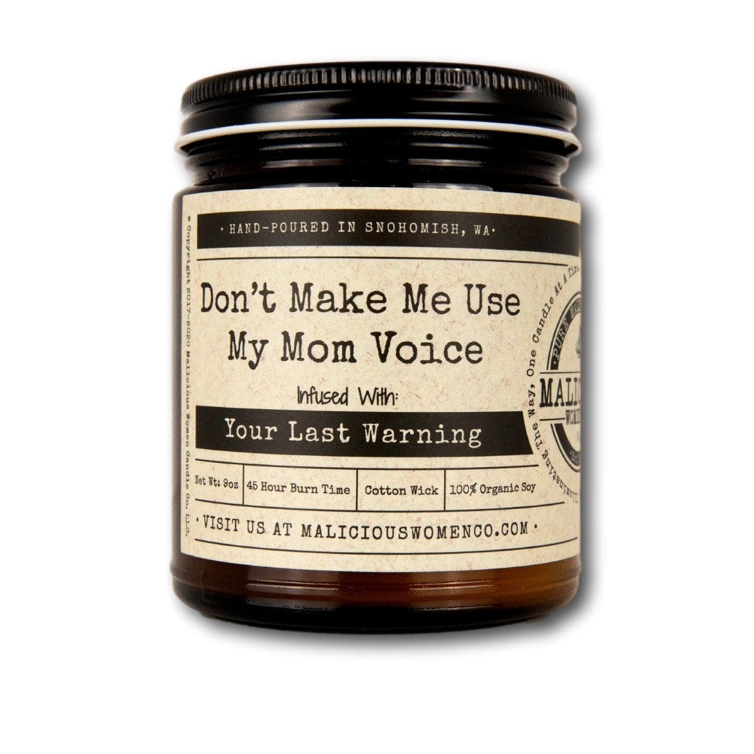 Don't Make Me Use My Mom Voice - Infused with "Your Last Warning" Scent: Pear & Ivy