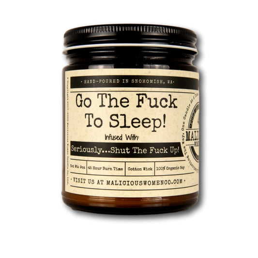 Go The Fuck To Sleep! - Infused With "Seriously...Shut The Fuck Up!" Scent: Cosmic Dreams