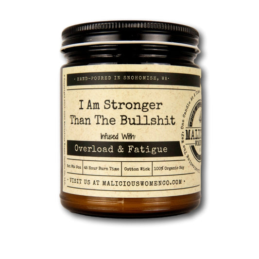 I Am Stronger Than The Bullshit - Infused with "Overload & Fatigue" Scent: Pear & Ivy