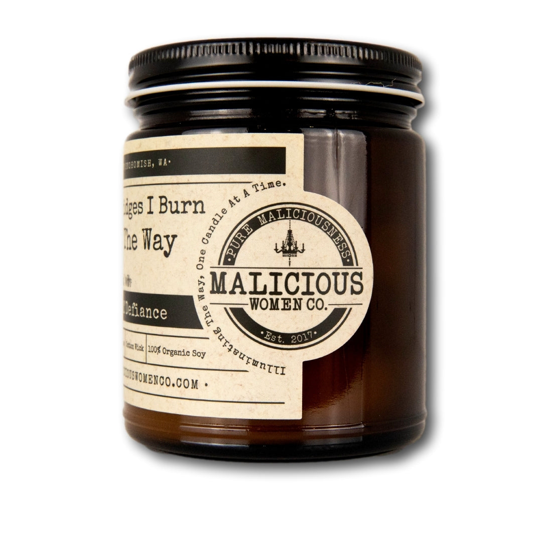 May The Bridges I Burn Light The Way - Infused with "A Sense Of Defiance" Scent: Bonfire