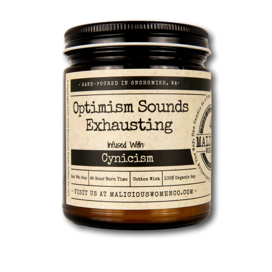 Optimism Sounds Exhausting - infused with "Cynicism" Scent: Take A Hike