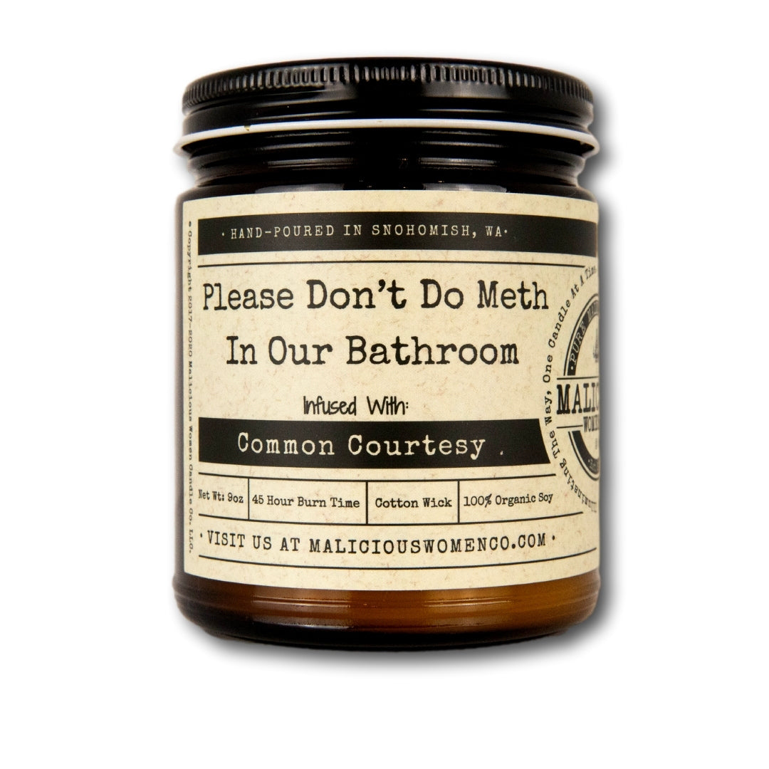 Please Don't Do Meth In Our Bathroom - Infused with "Common Courtesy" Scent: Oakmoss & Amber