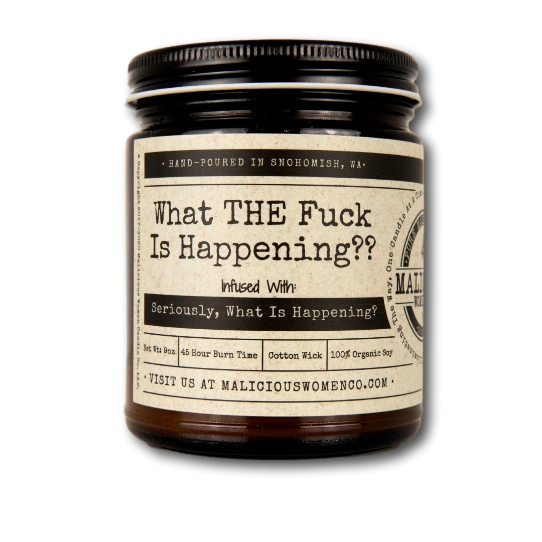 What THE Fuck Is Happening? Candle | Infused With "Seriously, What Is Happening?" Scent: Bonfire
