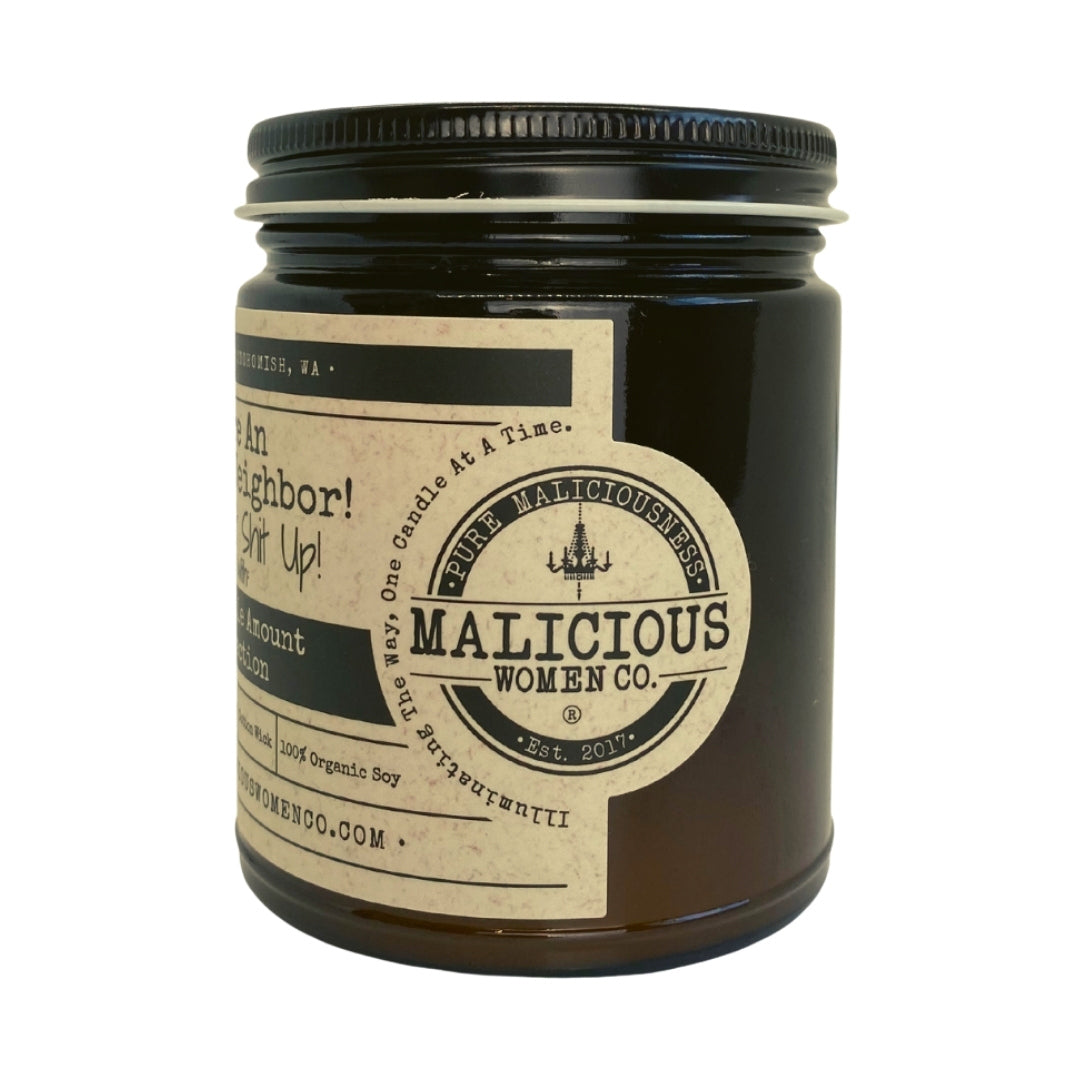 You're An Awesome Neighbor! Keep That Shit Up! Infused With: "An Acceptable Amount Of Interaction" Scent: Grapefruit & Mint